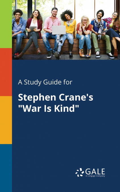 A Study Guide for Stephen Crane’s 'War Is Kind'