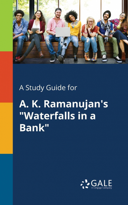 A Study Guide for A. K. Ramanujan’s 'Waterfalls in a Bank'