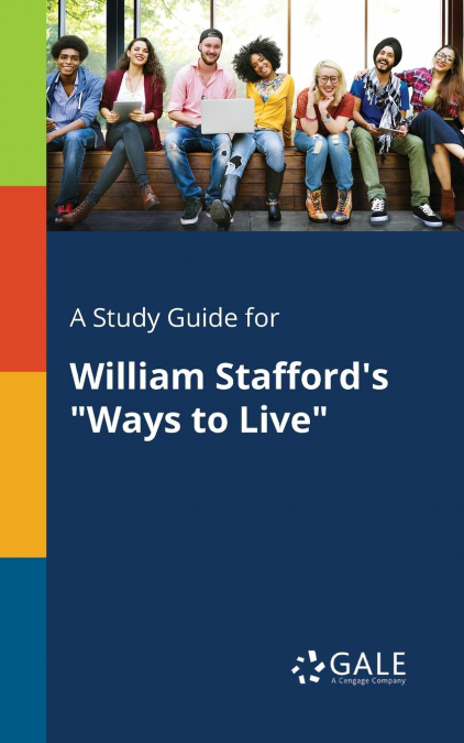 A Study Guide for William Stafford’s 'Ways to Live'
