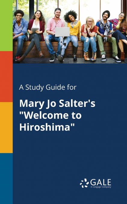 A Study Guide for Mary Jo Salter’s 'Welcome to Hiroshima'