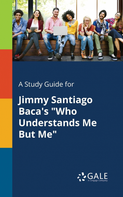 A Study Guide for Jimmy Santiago Baca’s 'Who Understands Me But Me'