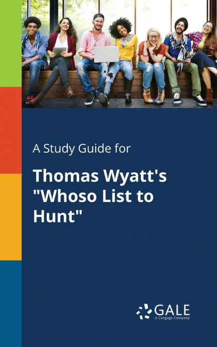A Study Guide for Thomas Wyatt’s 'Whoso List to Hunt'