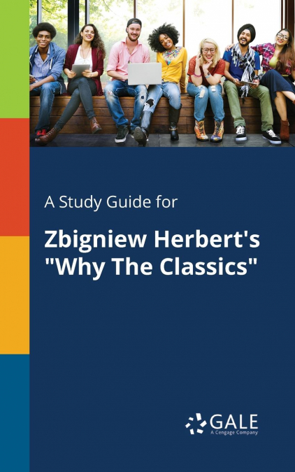 A Study Guide for Zbigniew Herbert’s 'Why The Classics'