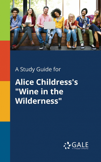 A Study Guide for Alice Childress’s 'Wine in the Wilderness'