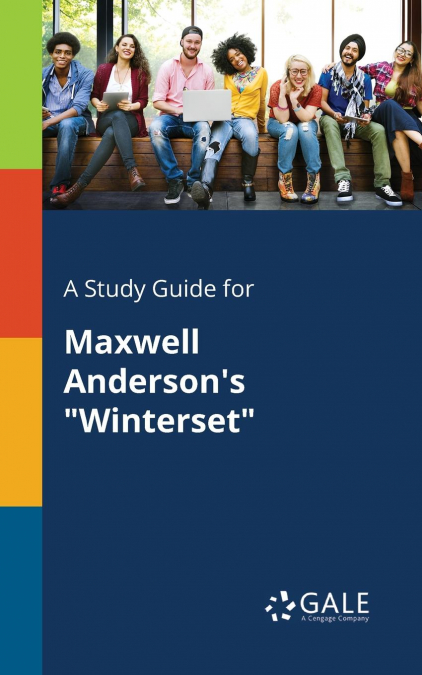 A Study Guide for Maxwell Anderson’s 'Winterset'