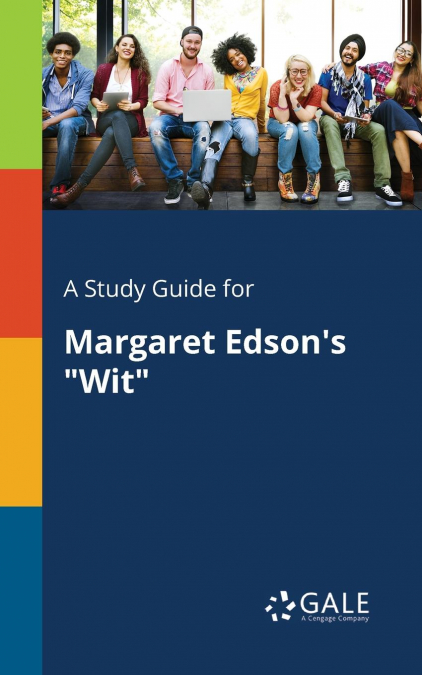 A Study Guide for Margaret Edson’s 'Wit'