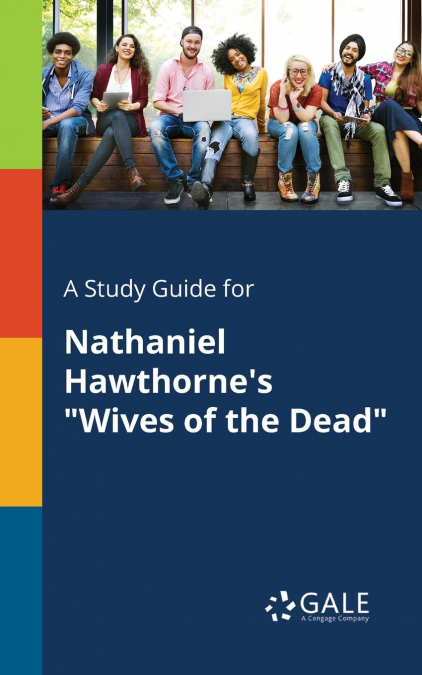 A Study Guide for Nathaniel Hawthorne’s 'Wives of the Dead'