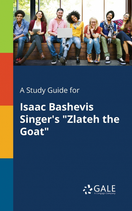 A Study Guide for Isaac Bashevis Singer’s 'Zlateh the Goat'