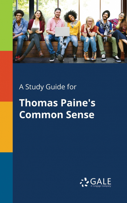 A Study Guide for Thomas Paine’s Common Sense