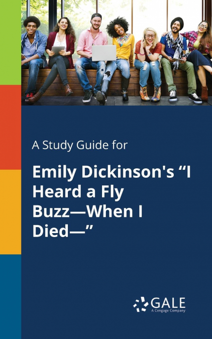 A Study Guide for Emily Dickinson’s 'I Heard a Fly Buzz-When I Died-'