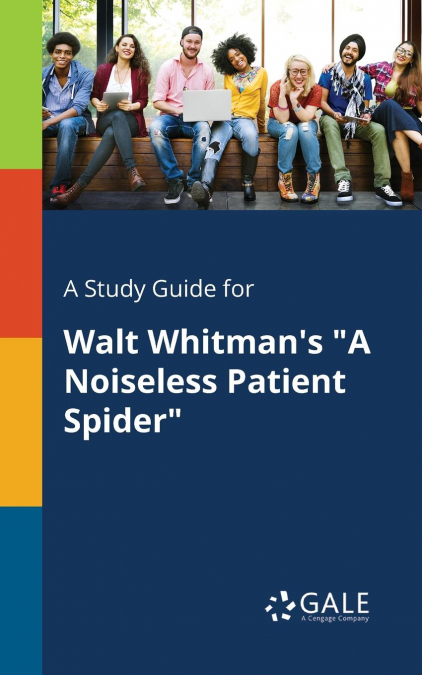 A Study Guide for Walt Whitman’s 'A Noiseless Patient Spider'