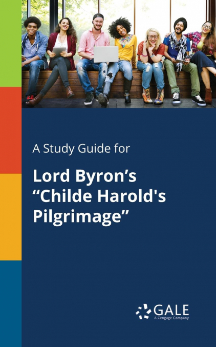 A Study Guide for Lord Byron’s 'Childe Harold’s Pilgrimage'
