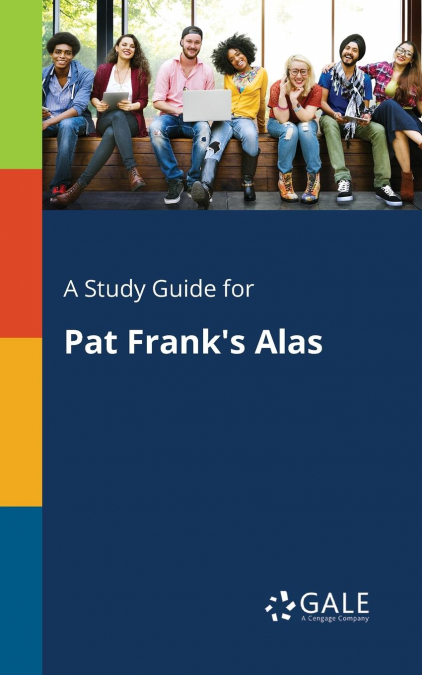 A Study Guide for Pat Frank’s Alas