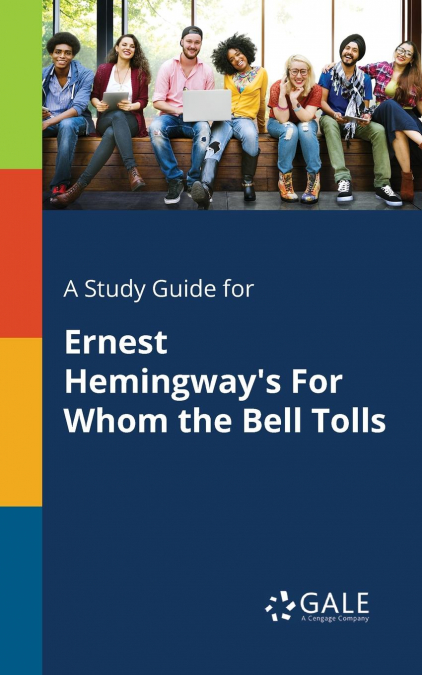 A Study Guide for Ernest Hemingway’s For Whom the Bell Tolls