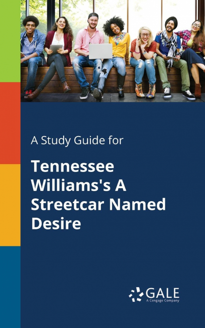 A Study Guide for Tennessee Williams’s A Streetcar Named Desire