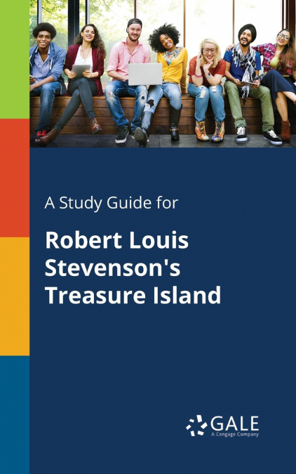 A Study Guide for Robert Louis Stevenson’s Treasure Island