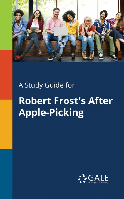 A Study Guide for Robert Frost’s After Apple-Picking