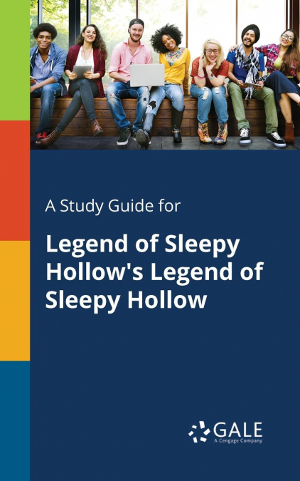 A Study Guide for Legend of Sleepy Hollow’s Legend of Sleepy Hollow