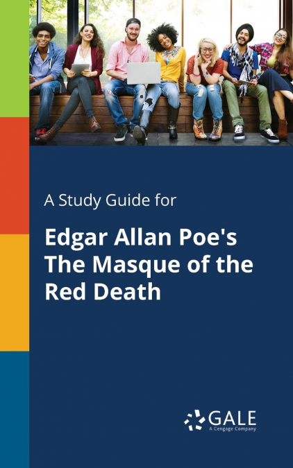 A Study Guide for Edgar Allan Poe’s The Masque of the Red Death