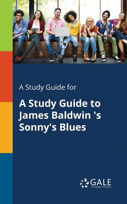 A Study Guide for A Study Guide to James Baldwin ’s Sonny’s Blues