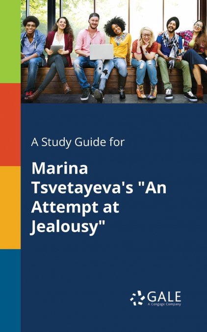 A Study Guide for Marina Tsvetayeva’s 'An Attempt at Jealousy'