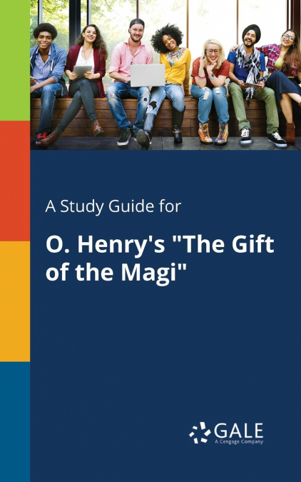 A Study Guide for O. Henry’s 'The Gift of the Magi'