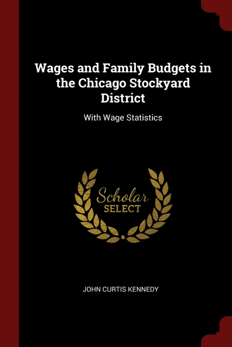 Wages and Family Budgets in the Chicago Stockyard District