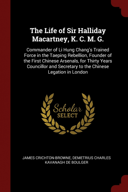 The Life of Sir Halliday Macartney, K. C. M. G.