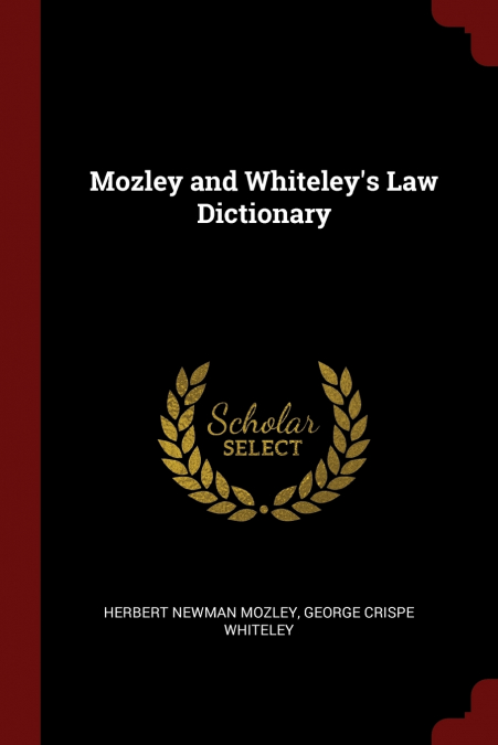 Mozley and Whiteley’s Law Dictionary