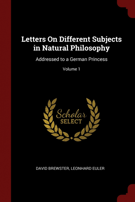 Letters On Different Subjects in Natural Philosophy