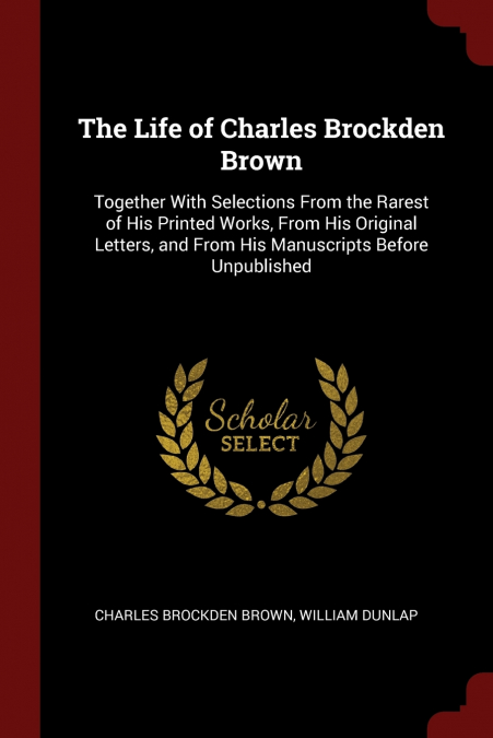 The Life of Charles Brockden Brown