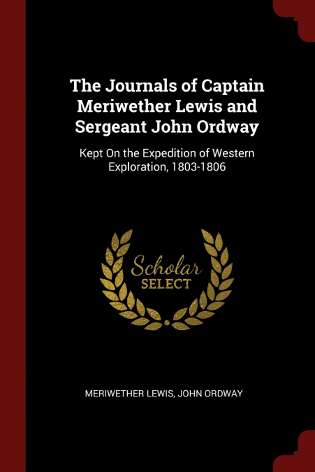 The Journals of Captain Meriwether Lewis and Sergeant John Ordway