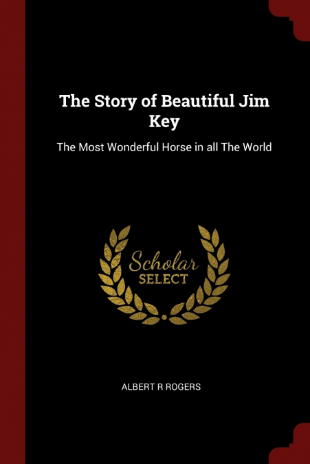 The Story of Beautiful Jim Key