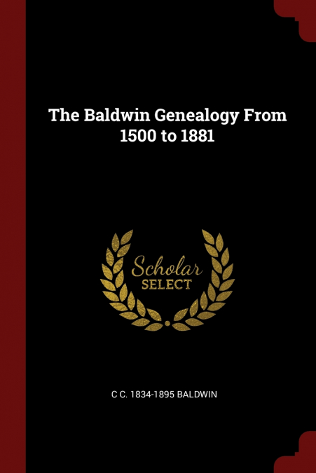 The Baldwin Genealogy From 1500 to 1881