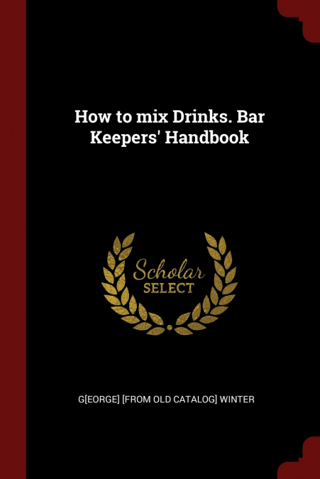 How to mix Drinks. Bar Keepers’ Handbook