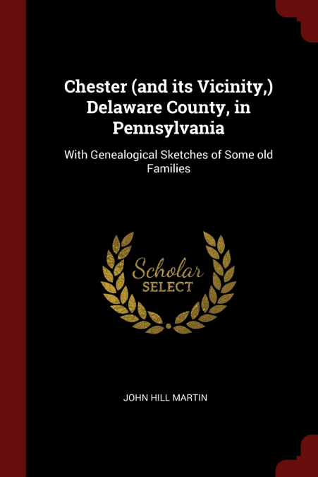 Chester (and its Vicinity,) Delaware County, in Pennsylvania