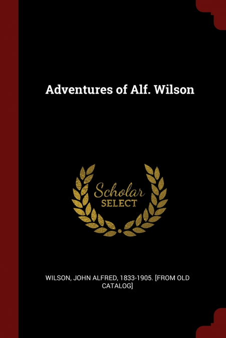 Adventures of Alf. Wilson