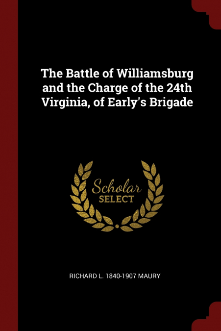 The Battle of Williamsburg and the Charge of the 24th Virginia, of Early’s Brigade