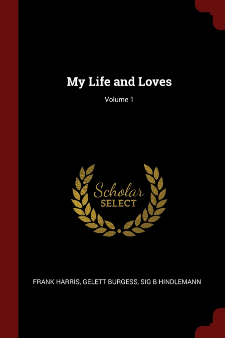 My Life and Loves; Volume 1
