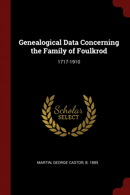 Genealogical Data Concerning the Family of Foulkrod