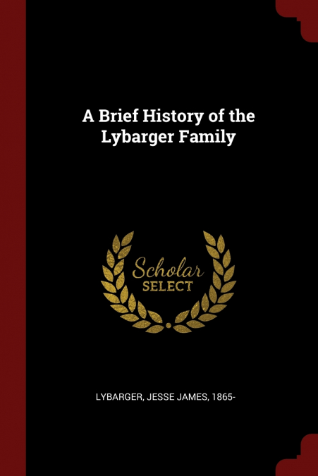A Brief History of the Lybarger Family