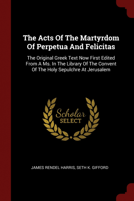 The Acts Of The Martyrdom Of Perpetua And Felicitas