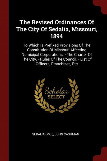The Revised Ordinances Of The City Of Sedalia, Missouri, 1894
