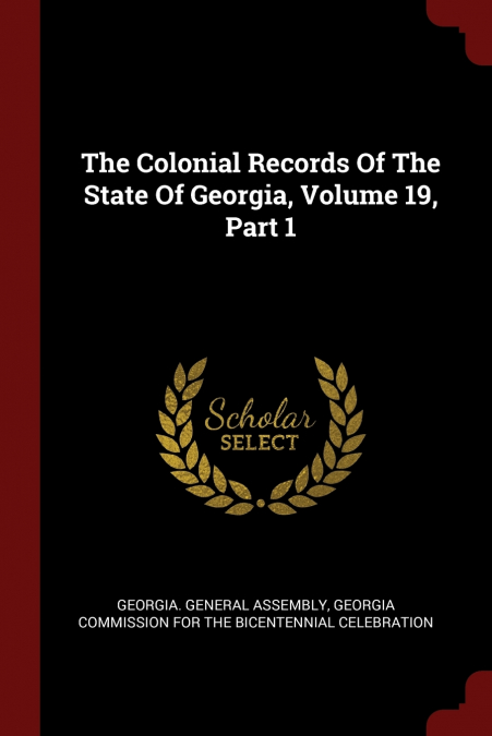 The Colonial Records Of The State Of Georgia, Volume 19, Part 1