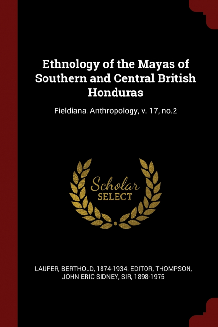Ethnology of the Mayas of Southern and Central British Honduras