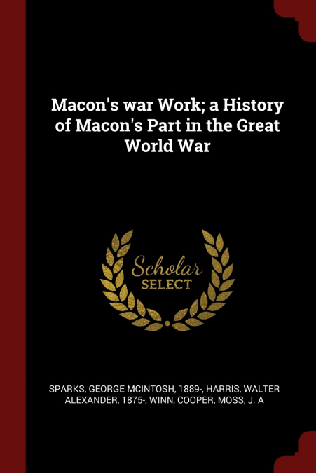 Macon’s war Work; a History of Macon’s Part in the Great World War