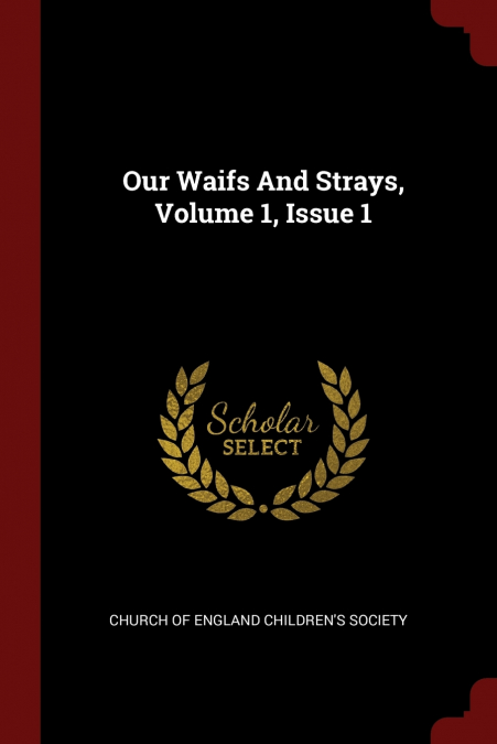 Our Waifs And Strays, Volume 1, Issue 1