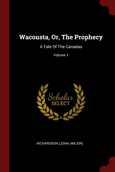 Wacousta, Or, The Prophecy
