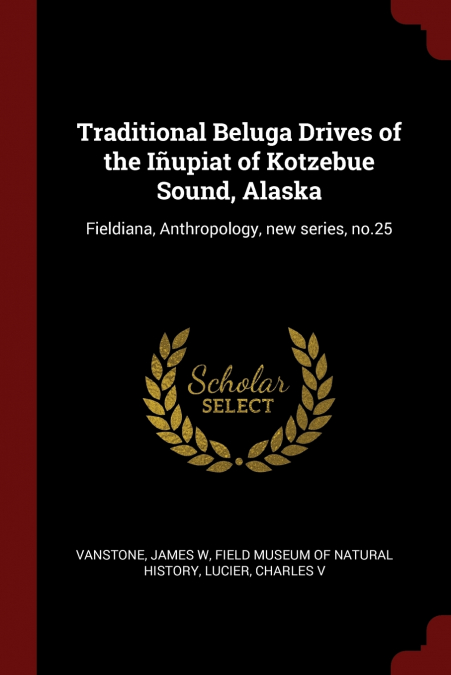 Traditional Beluga Drives of the Iñupiat of Kotzebue Sound, Alaska