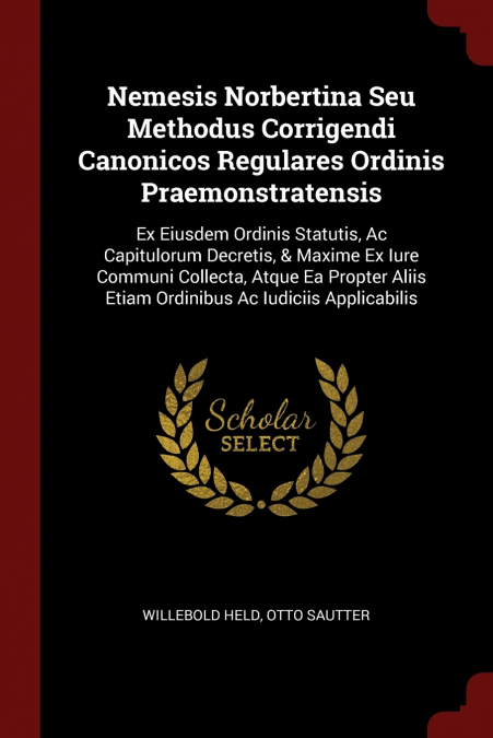 Nemesis Norbertina Seu Methodus Corrigendi Canonicos Regulares Ordinis Praemonstratensis